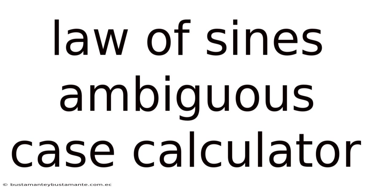 Law Of Sines Ambiguous Case Calculator