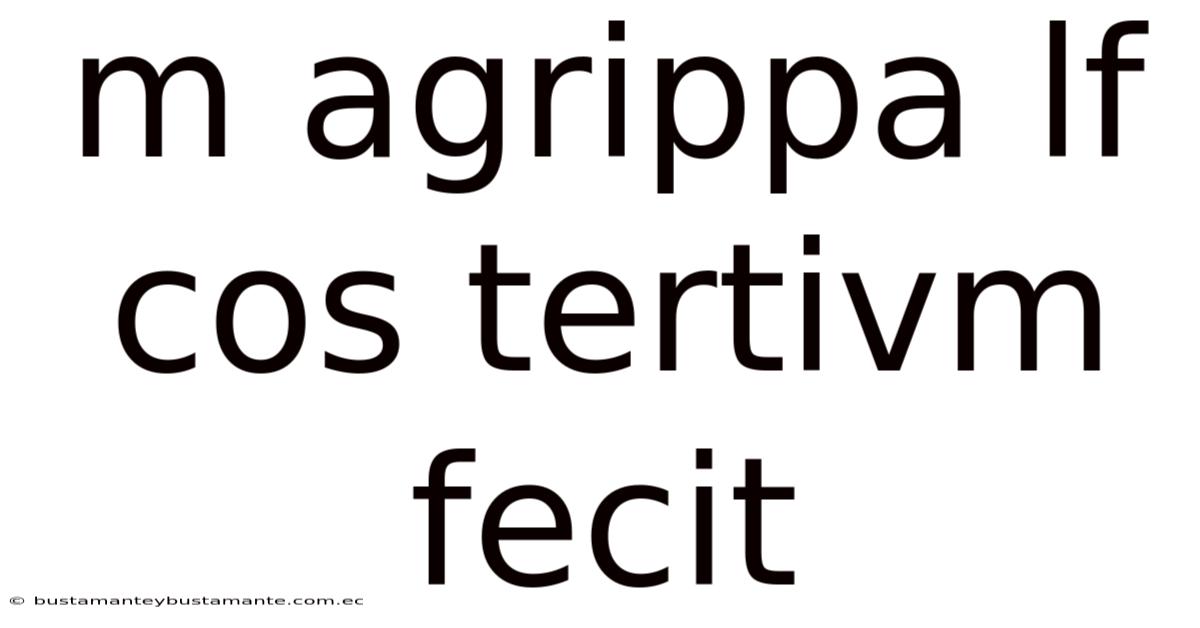 M Agrippa Lf Cos Tertivm Fecit