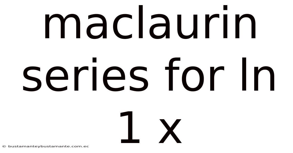 Maclaurin Series For Ln 1 X