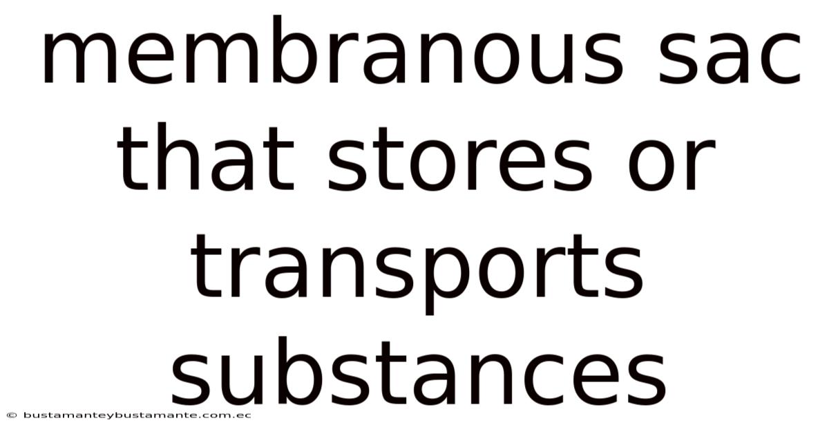 Membranous Sac That Stores Or Transports Substances