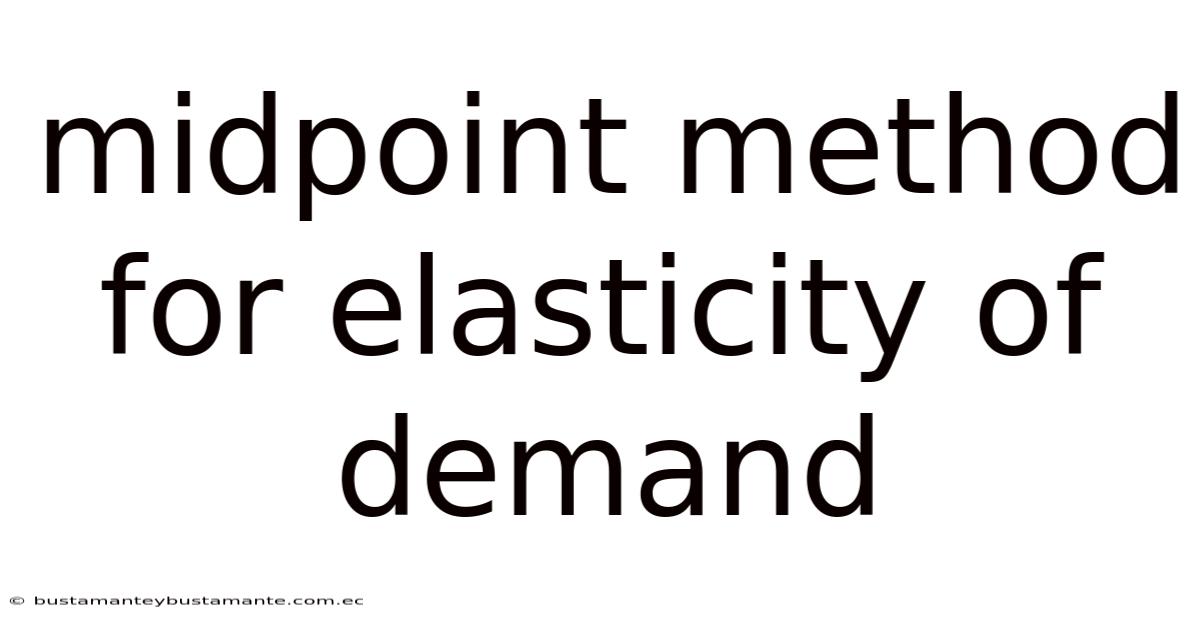 Midpoint Method For Elasticity Of Demand