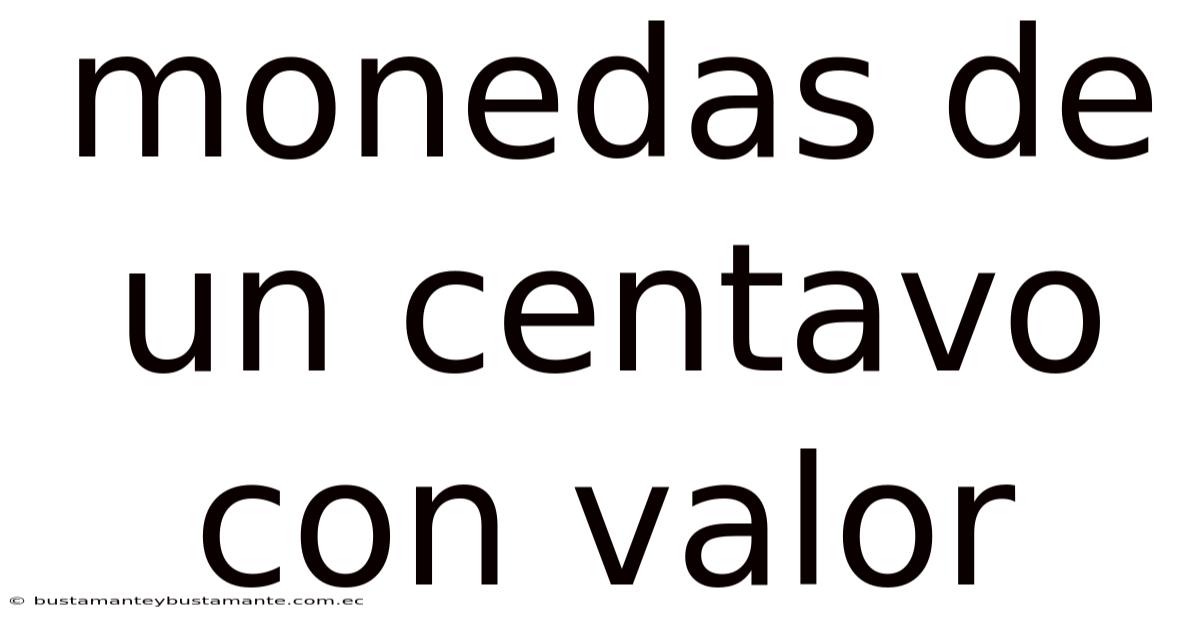 Monedas De Un Centavo Con Valor