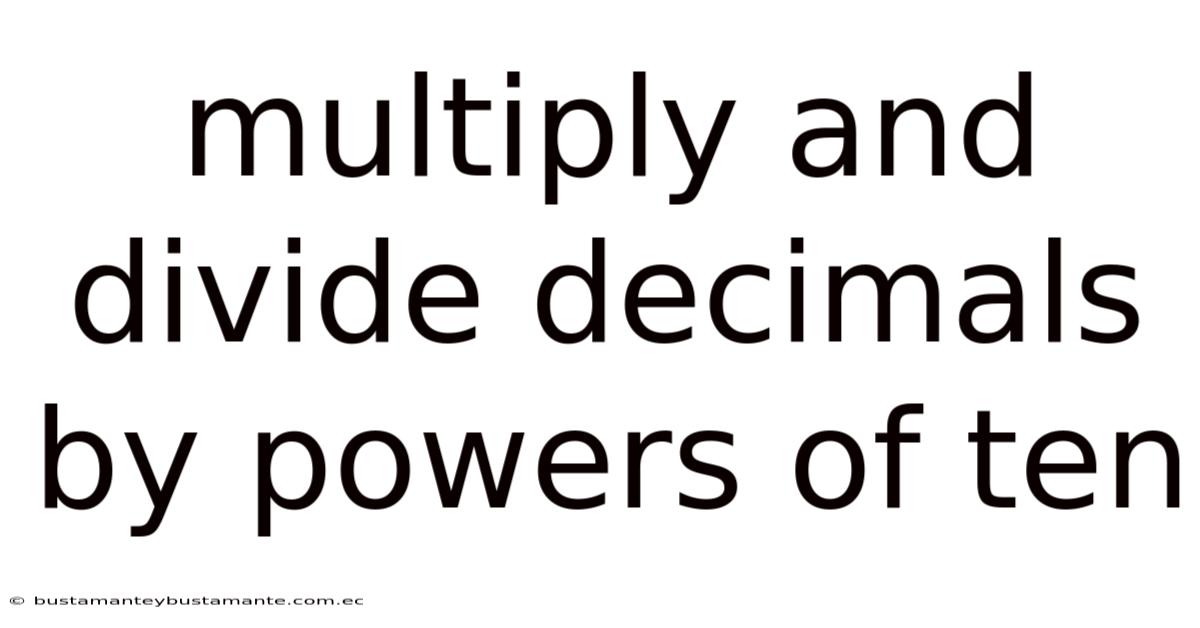 Multiply And Divide Decimals By Powers Of Ten