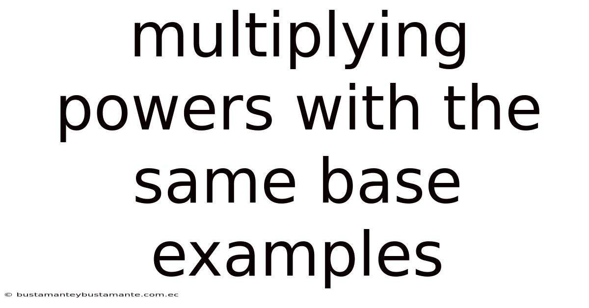 Multiplying Powers With The Same Base Examples