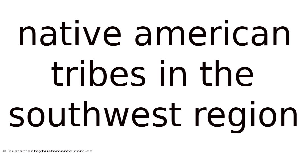 Native American Tribes In The Southwest Region