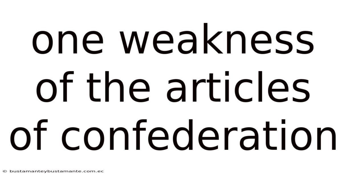 One Weakness Of The Articles Of Confederation