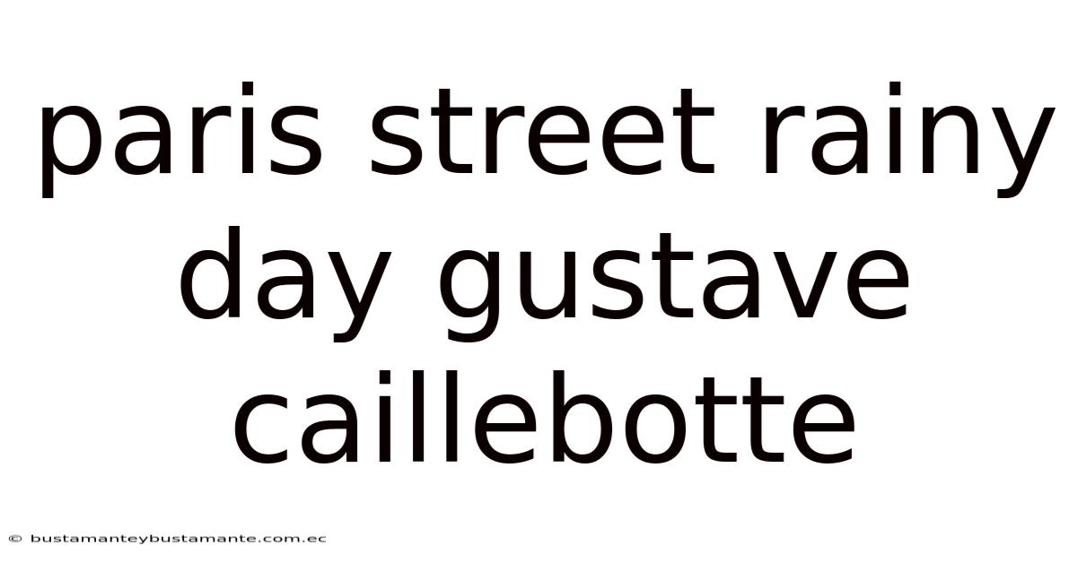 Paris Street Rainy Day Gustave Caillebotte