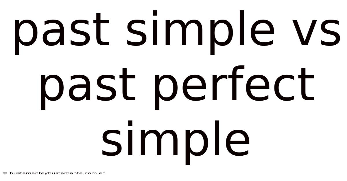 Past Simple Vs Past Perfect Simple