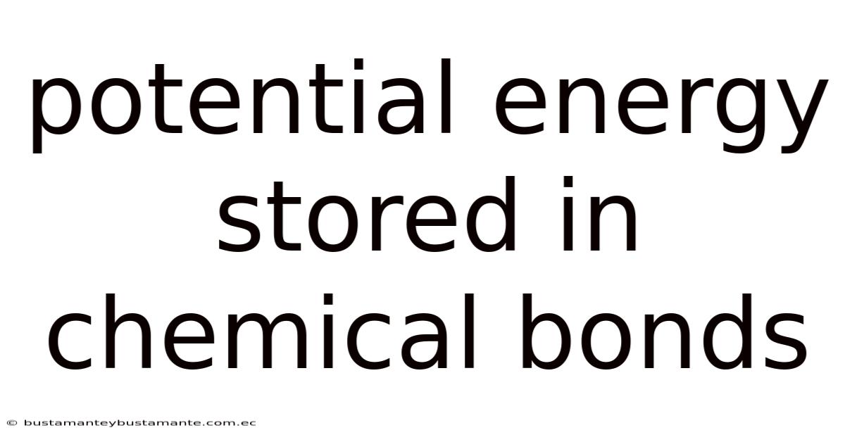 Potential Energy Stored In Chemical Bonds