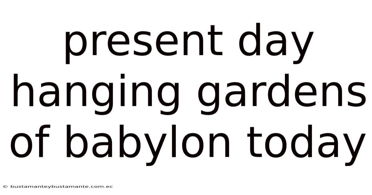 Present Day Hanging Gardens Of Babylon Today