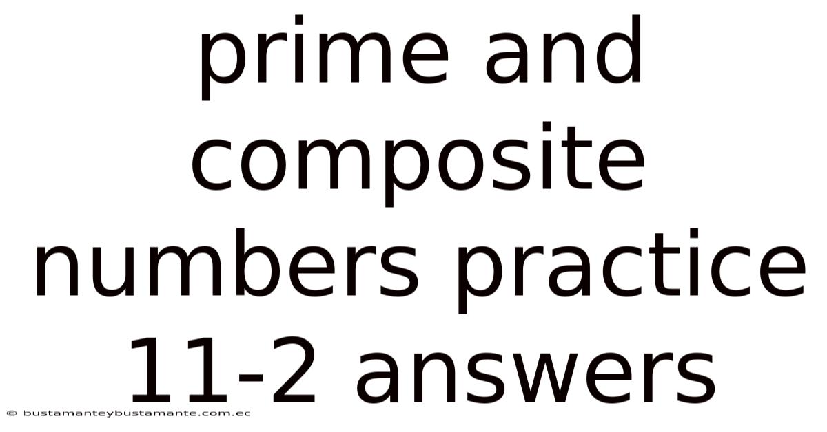 Prime And Composite Numbers Practice 11-2 Answers