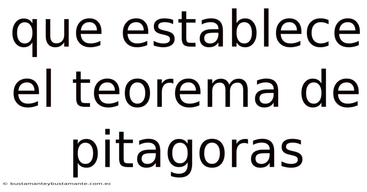 Que Establece El Teorema De Pitagoras