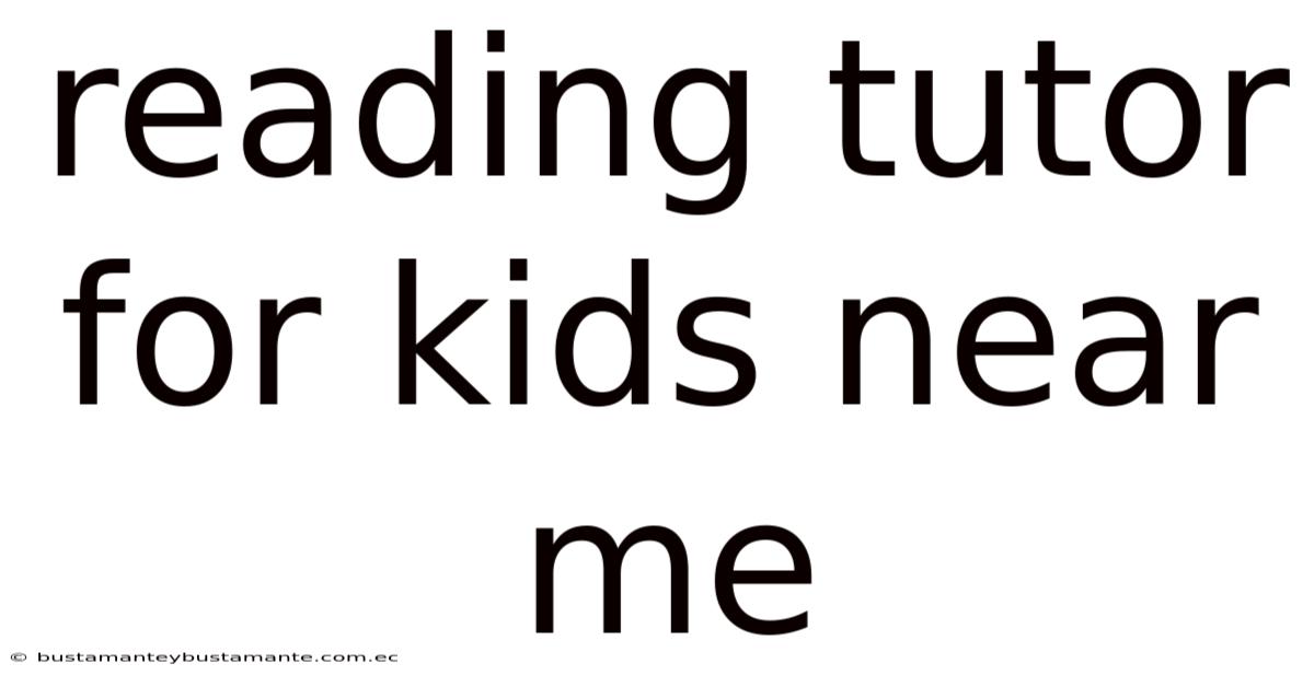 Reading Tutor For Kids Near Me