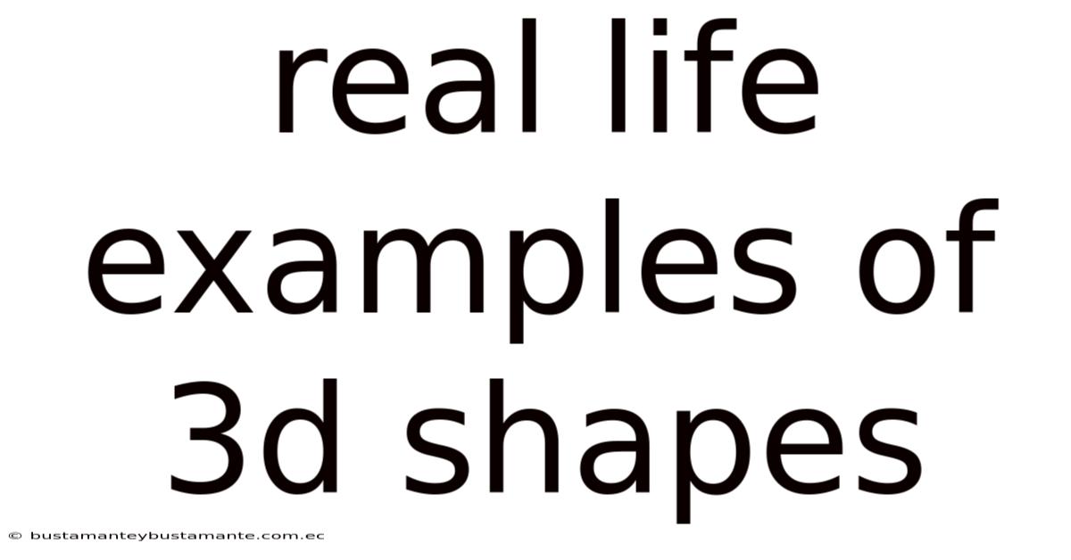 Real Life Examples Of 3d Shapes