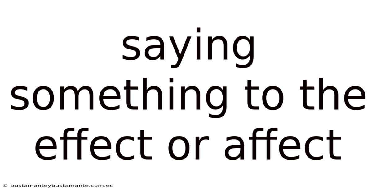 Saying Something To The Effect Or Affect