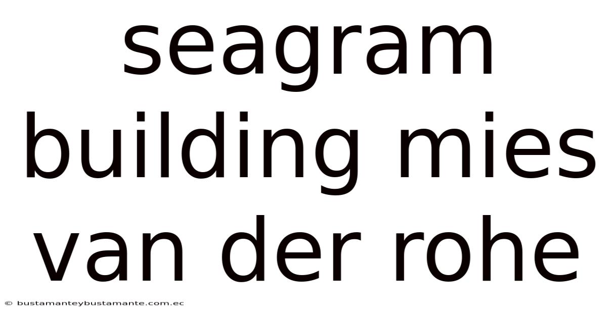 Seagram Building Mies Van Der Rohe
