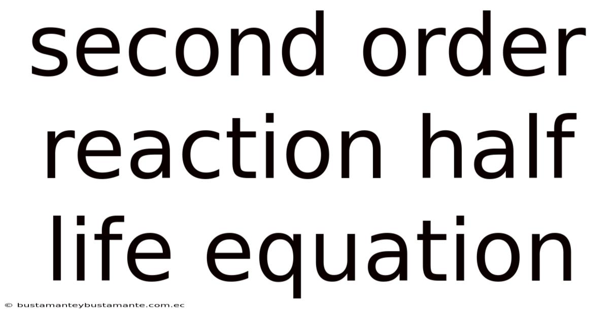 Second Order Reaction Half Life Equation