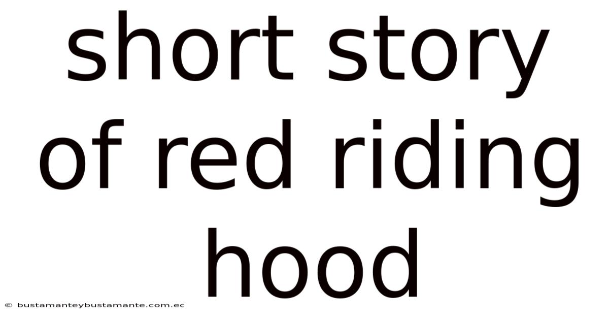 Short Story Of Red Riding Hood