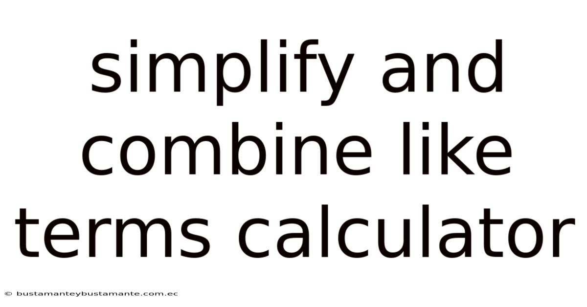 Simplify And Combine Like Terms Calculator