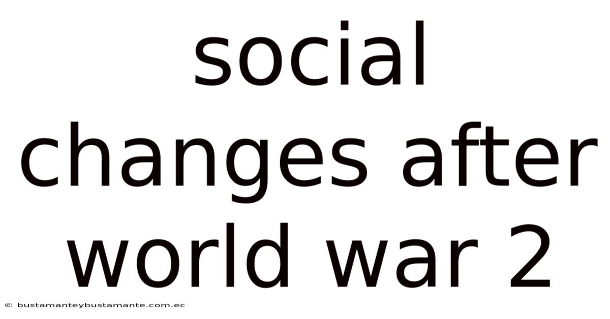 Social Changes After World War 2