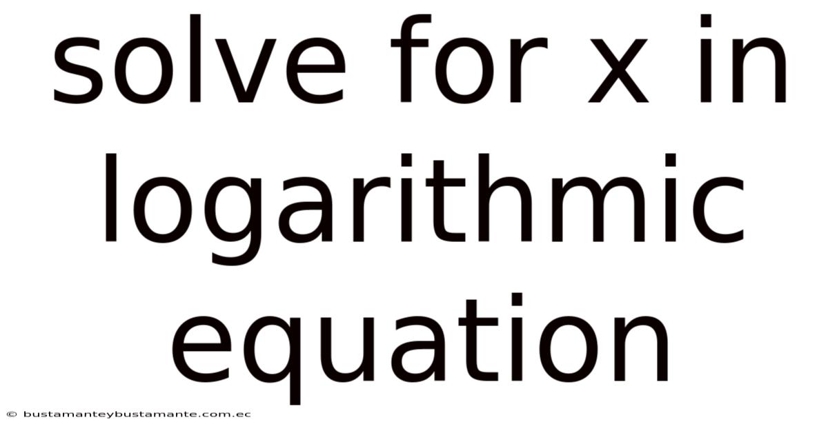 Solve For X In Logarithmic Equation