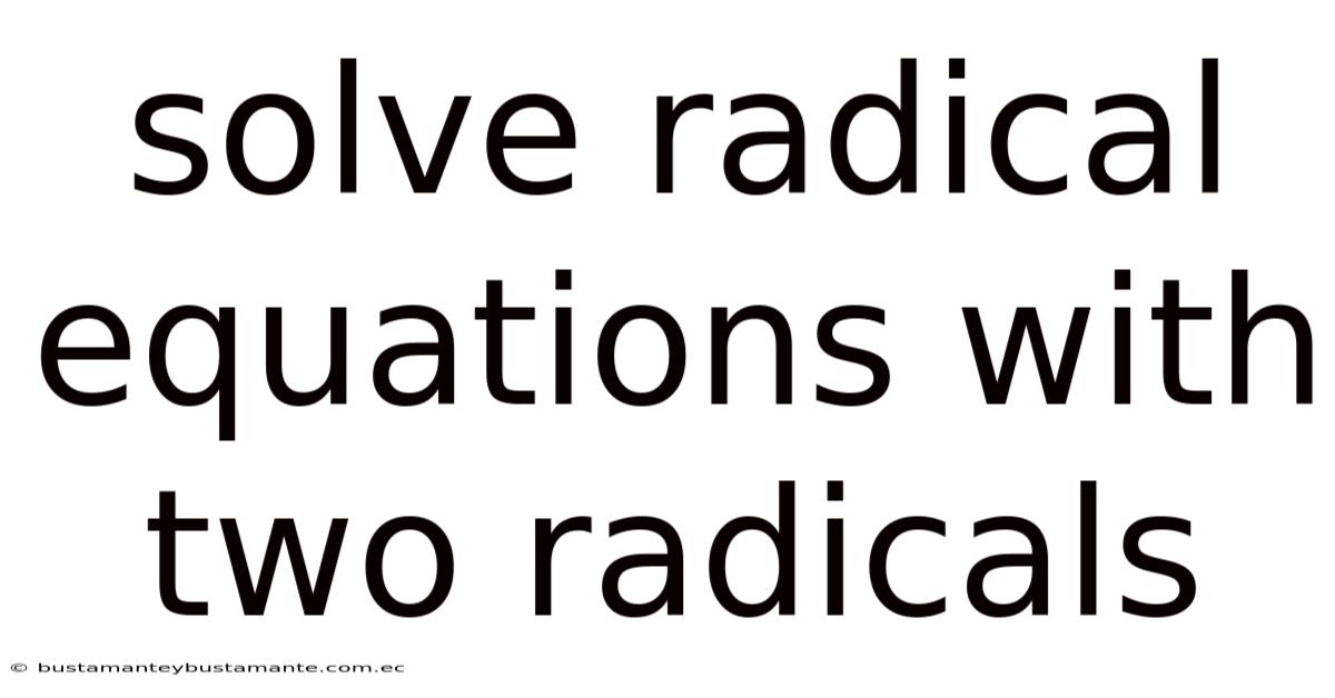 Solve Radical Equations With Two Radicals
