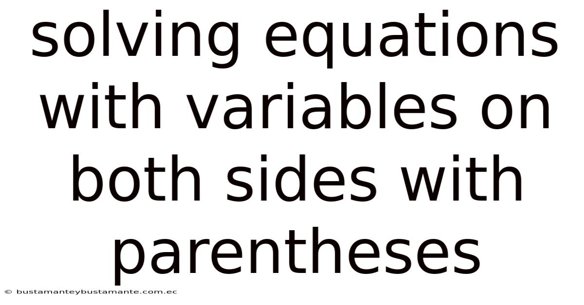 Solving Equations With Variables On Both Sides With Parentheses