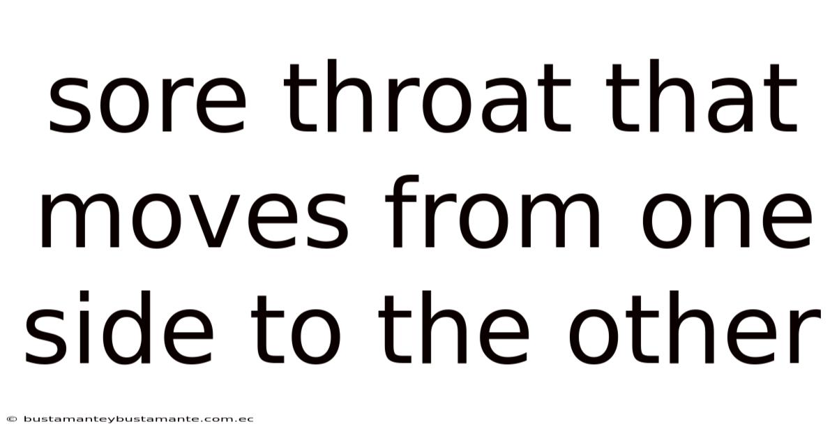 Sore Throat That Moves From One Side To The Other