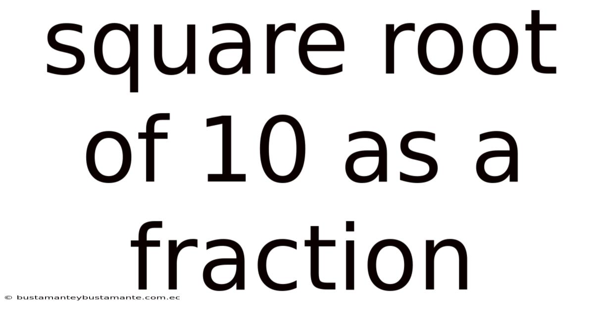 Square Root Of 10 As A Fraction