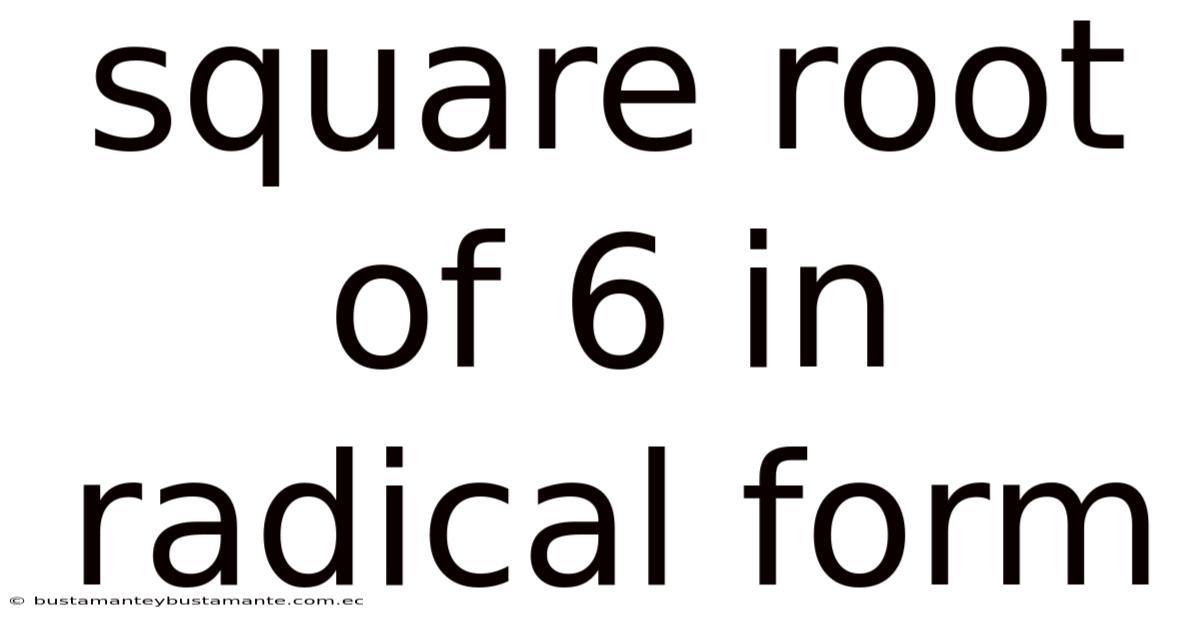 Square Root Of 6 In Radical Form