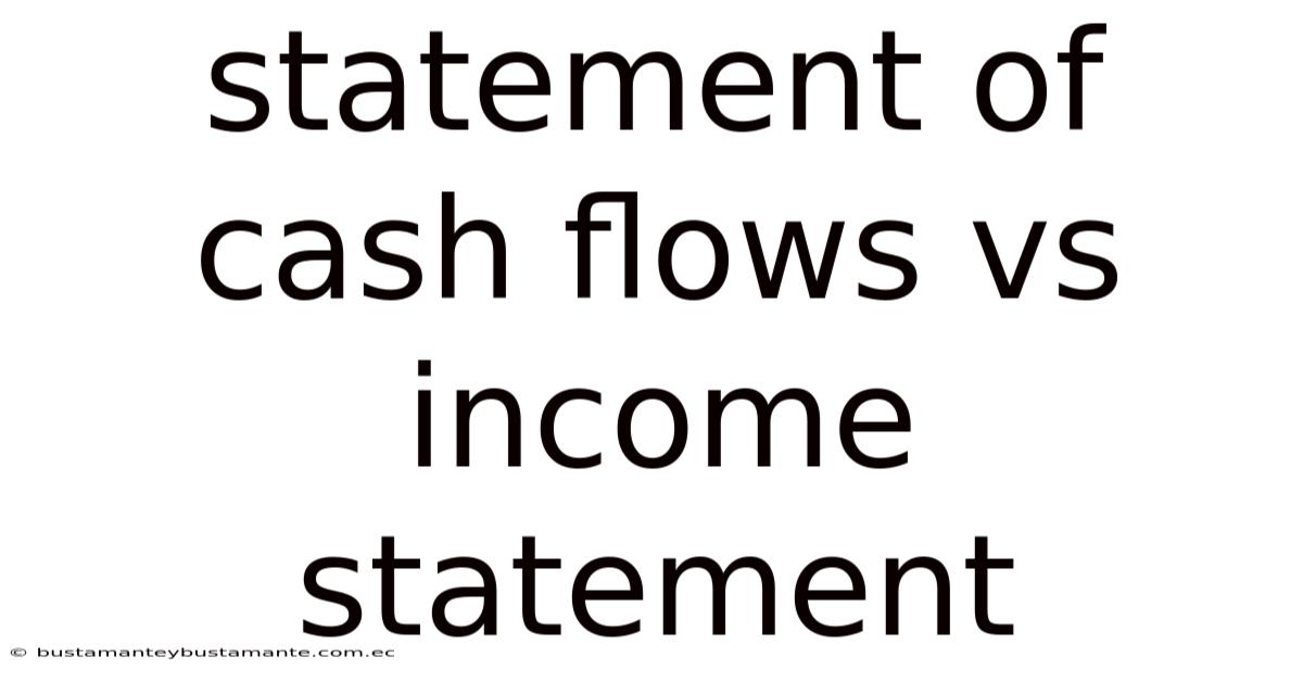 Statement Of Cash Flows Vs Income Statement