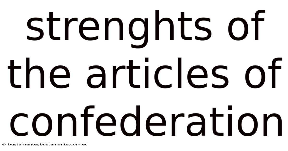 Strenghts Of The Articles Of Confederation