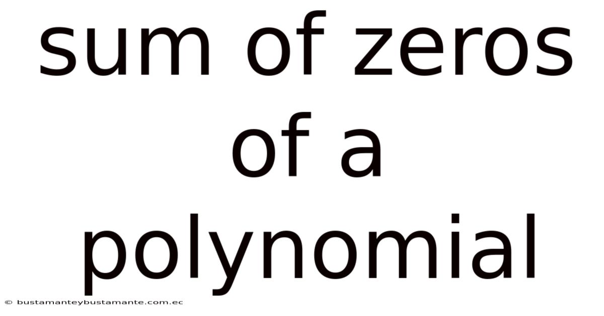 Sum Of Zeros Of A Polynomial