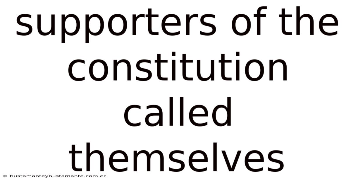 Supporters Of The Constitution Called Themselves