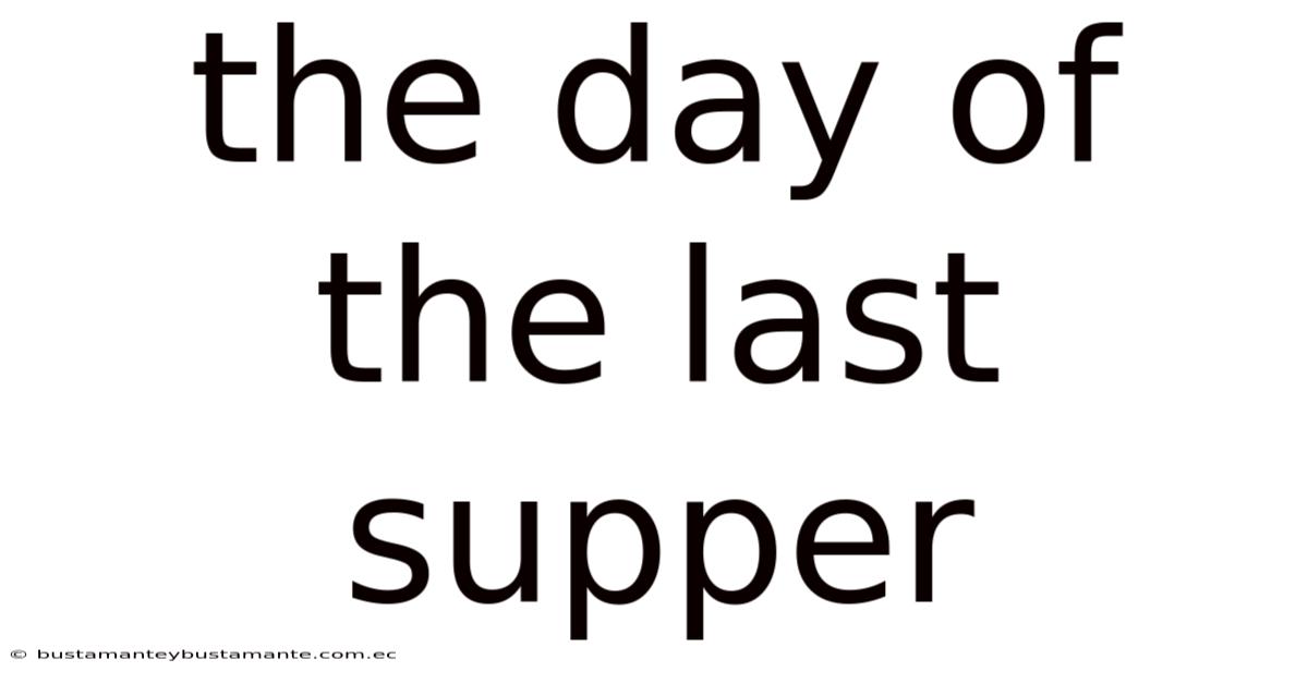 The Day Of The Last Supper