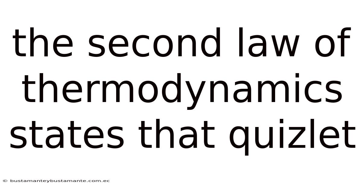 The Second Law Of Thermodynamics States That Quizlet