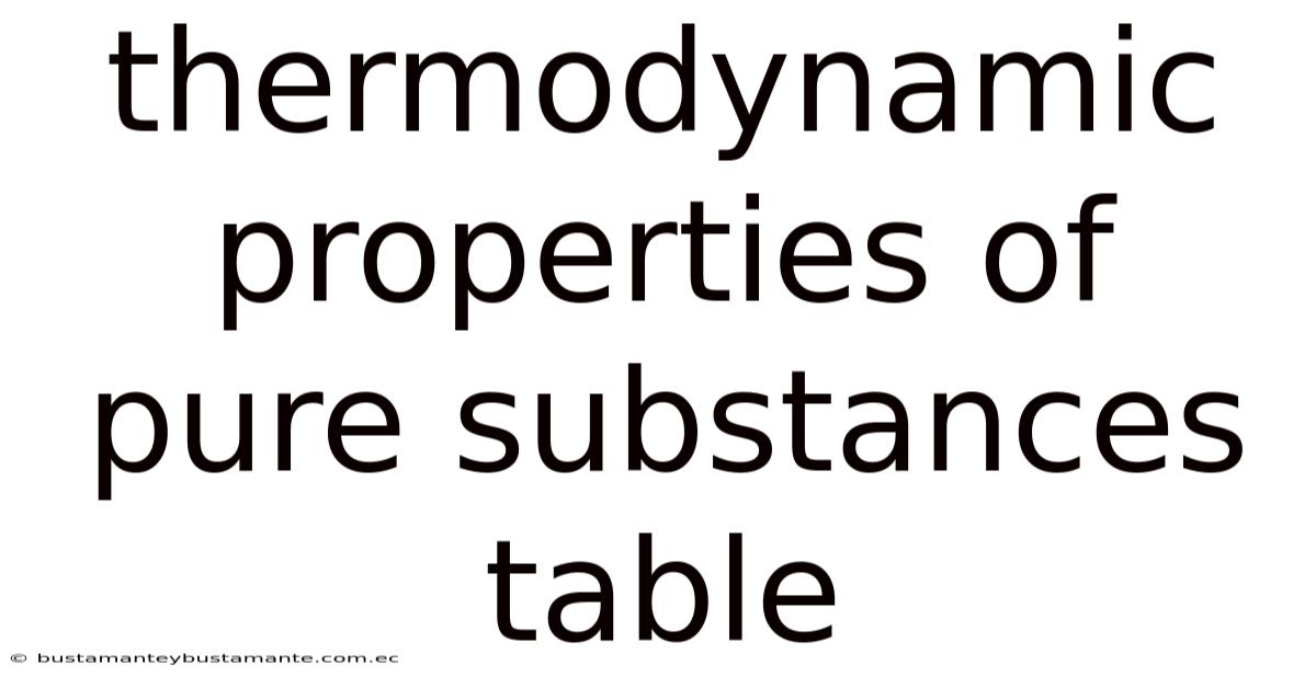 Thermodynamic Properties Of Pure Substances Table