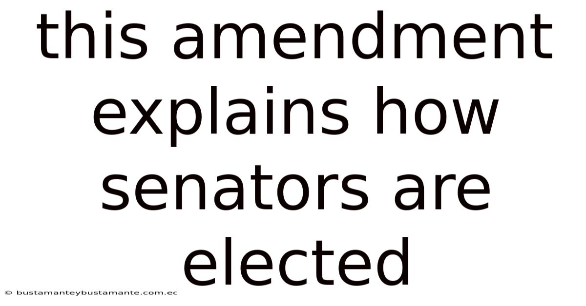 This Amendment Explains How Senators Are Elected