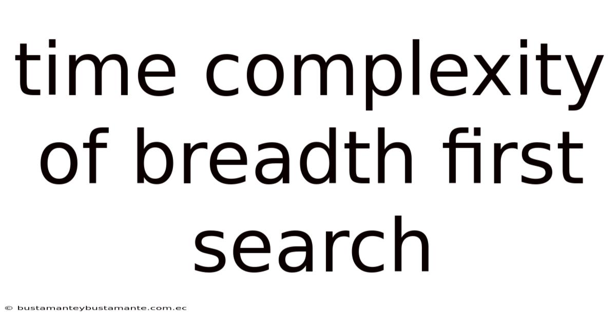Time Complexity Of Breadth First Search