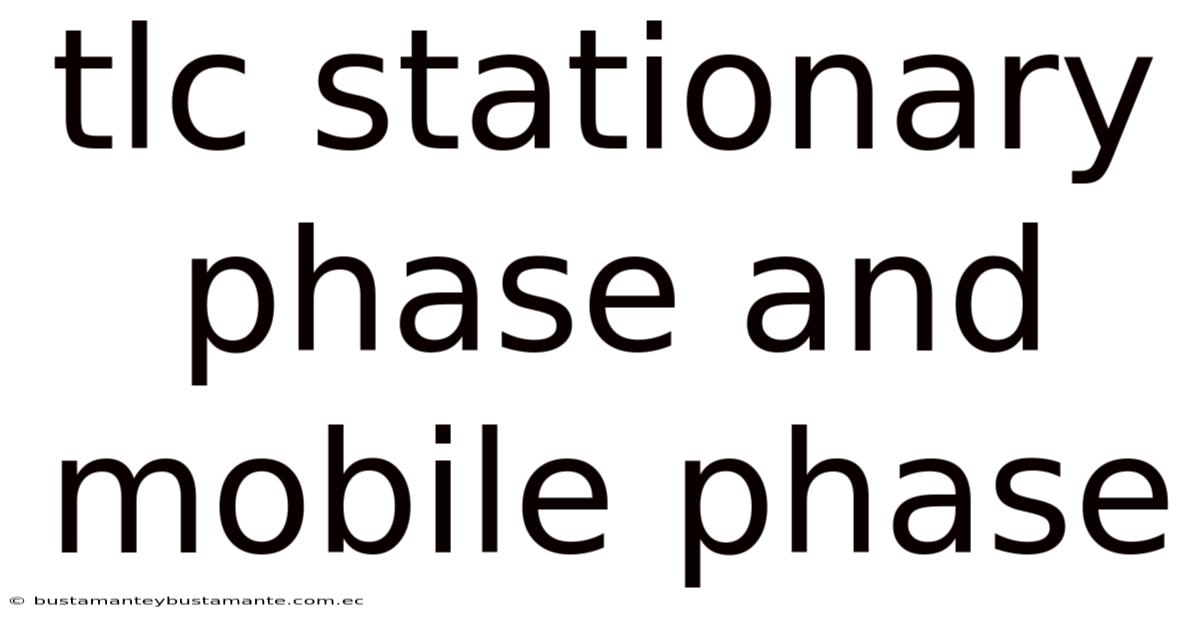 Tlc Stationary Phase And Mobile Phase