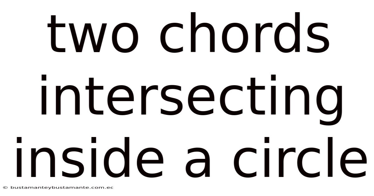 Two Chords Intersecting Inside A Circle
