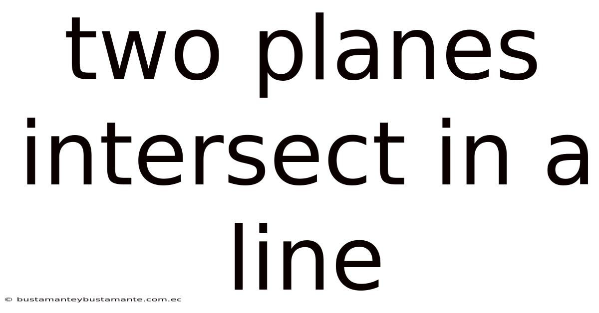 Two Planes Intersect In A Line