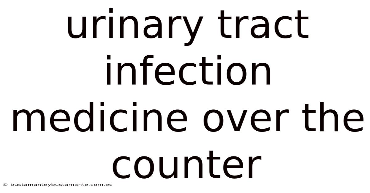 Urinary Tract Infection Medicine Over The Counter