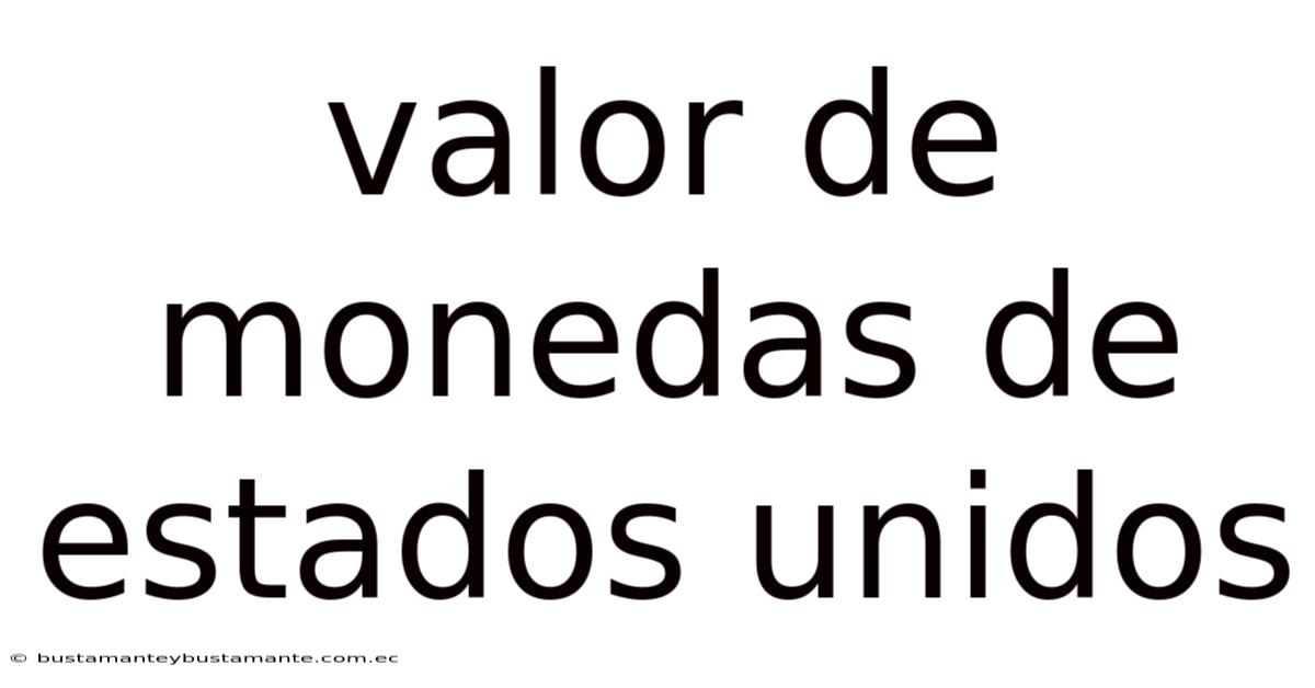 Valor De Monedas De Estados Unidos