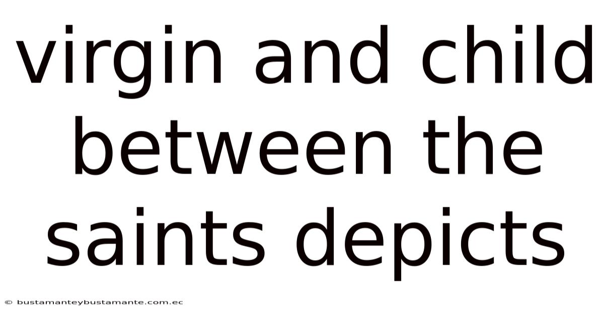 Virgin And Child Between The Saints Depicts