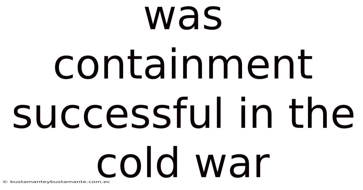 Was Containment Successful In The Cold War