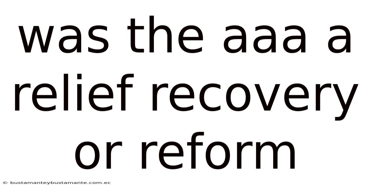 Was The Aaa A Relief Recovery Or Reform
