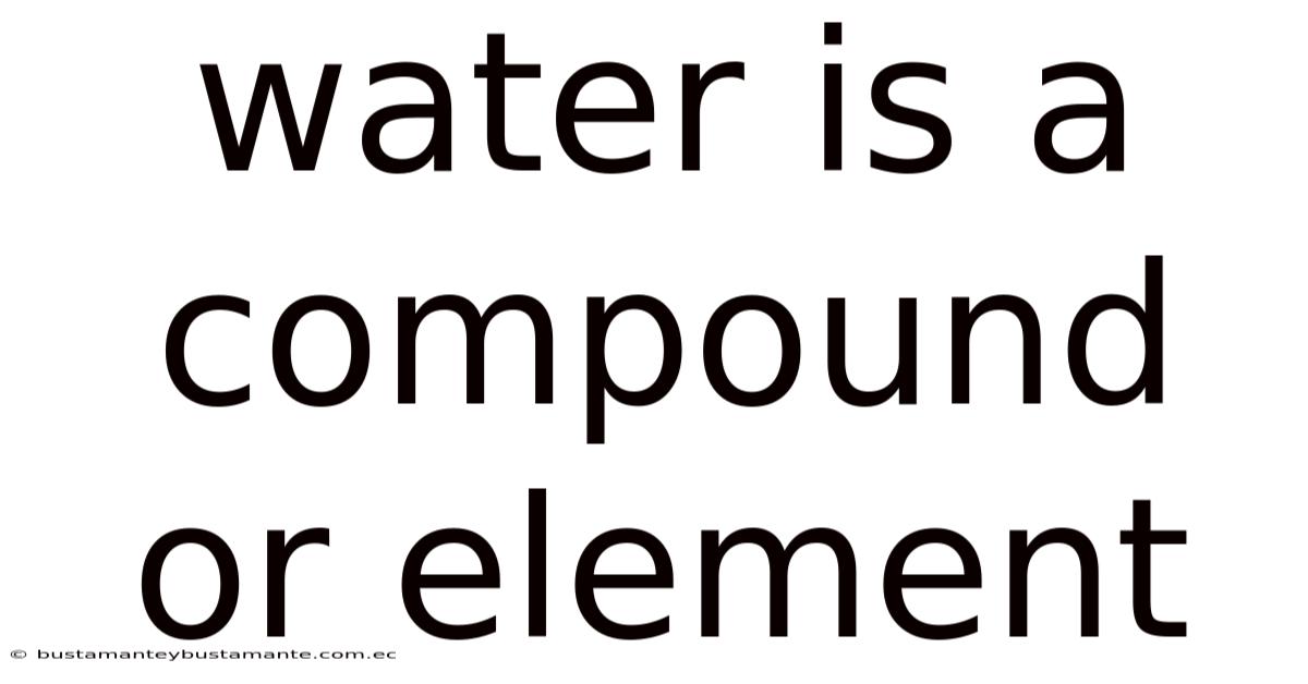 Water Is A Compound Or Element