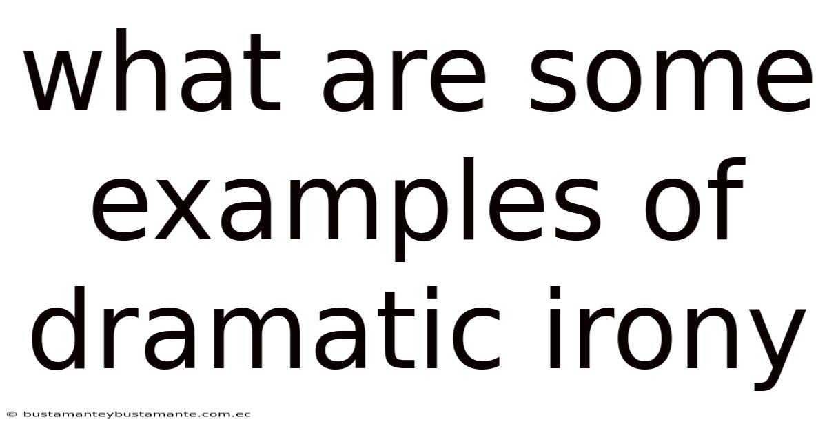 What Are Some Examples Of Dramatic Irony