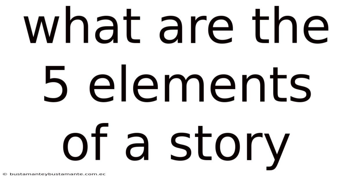 What Are The 5 Elements Of A Story